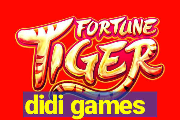 didi games